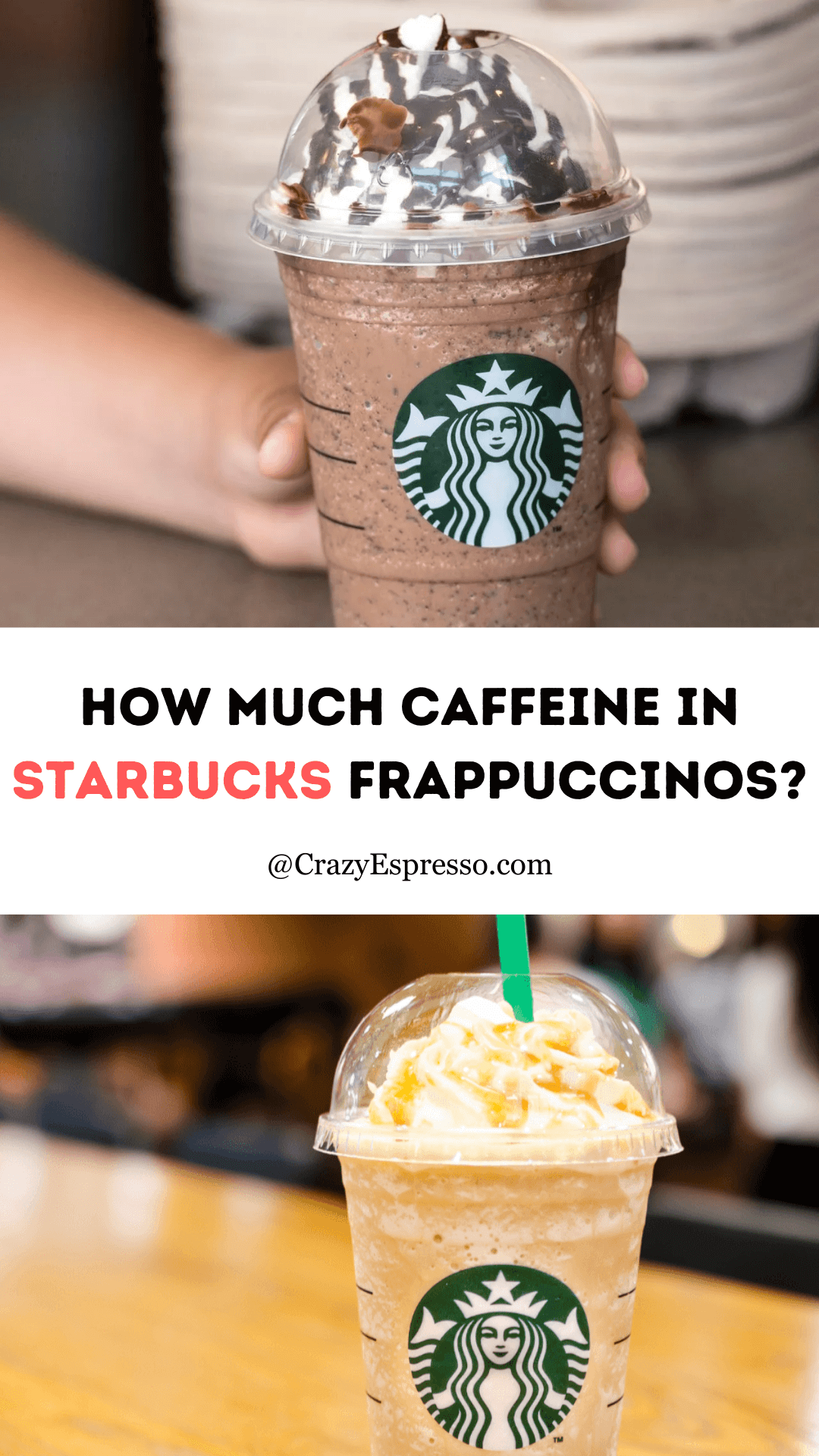 How Much Caffeine in Starbucks Frappuccinos? Crazy Espresso