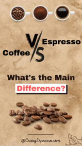 Espresso Vs Coffee: Which One Is Better For You? - Crazy Espresso