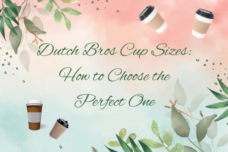 Dutch Bros Cup Sizes How to Choose the Perfect One