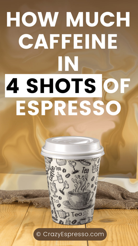 How Much Caffeine is in 4 Shots of Espresso at Starbuck