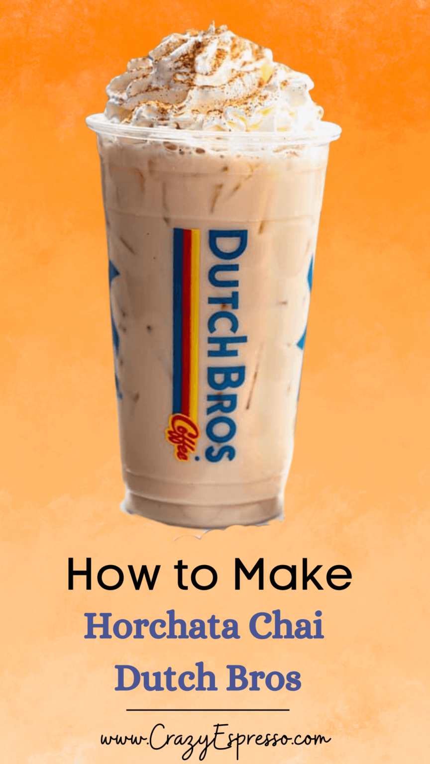 Horchata Chai Dutch Bros A Creamy and Spicy Drink Crazy Espresso