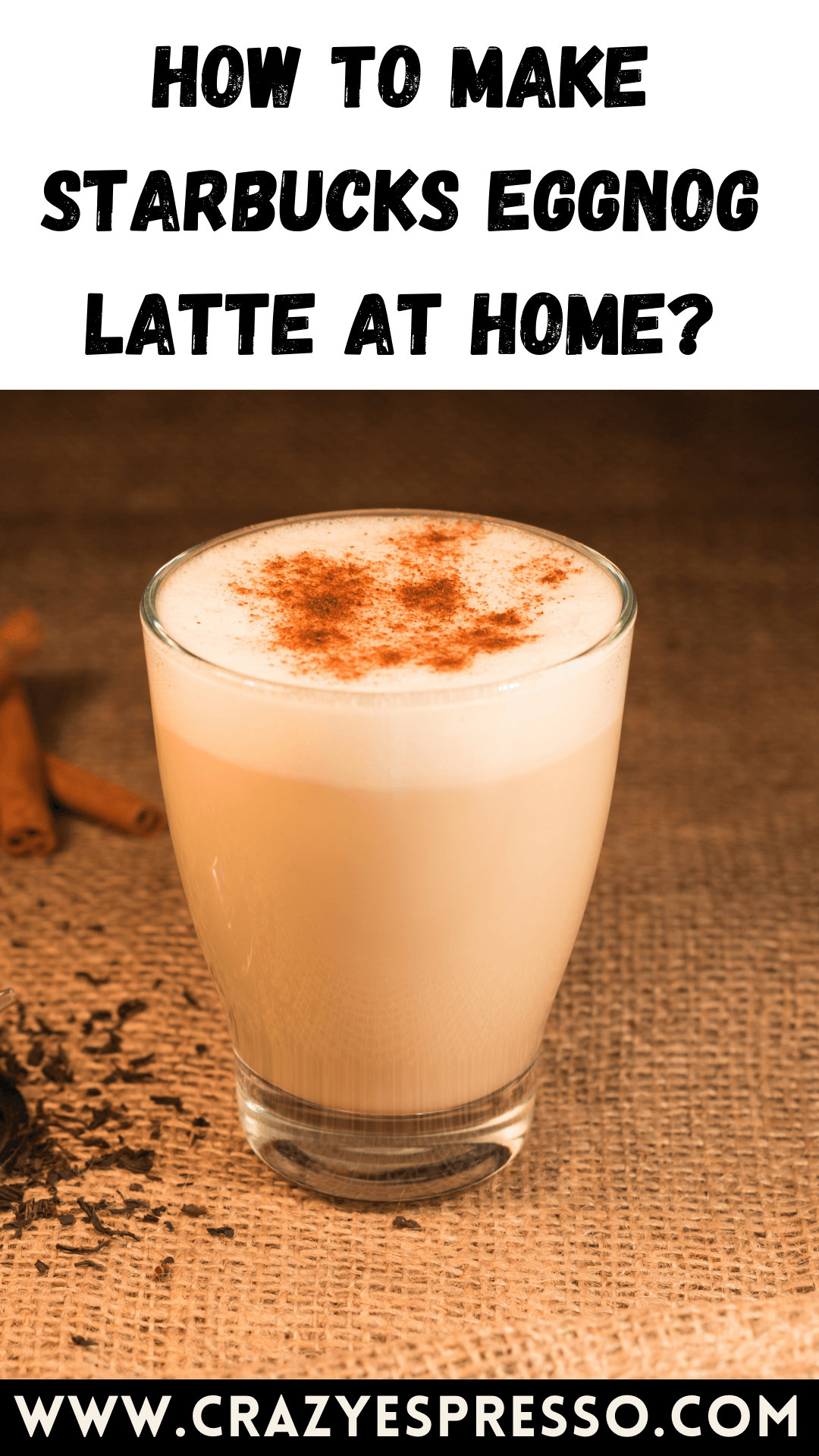 How to Make Starbucks Eggnog Latte at Home? Crazy Espresso