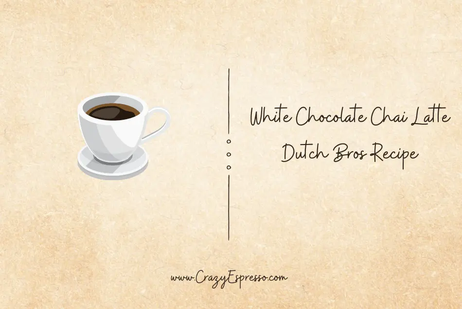 White Chocolate Chai Latte Dutch Bros Recipe